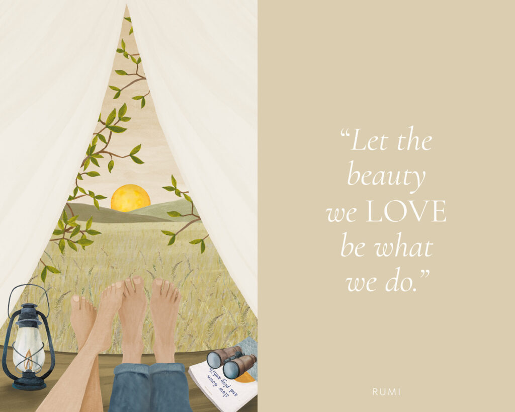 'let the beauty we love be what we do' RUMI